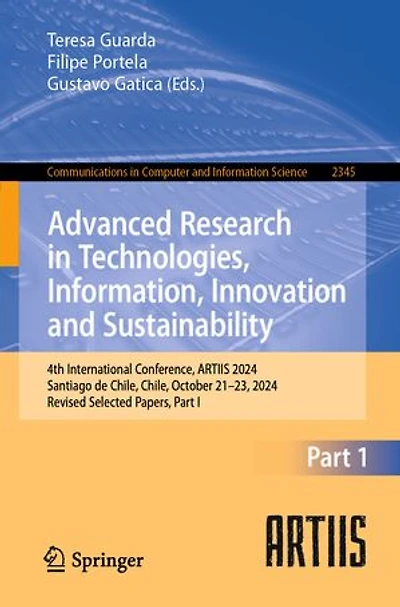 Advanced Research Technologies, Information, Innovation and Sustainability: 4th International Conference, ARTIIS 2024, Santiago de Chile, October 21-23, Revised Selected Papers, Part I