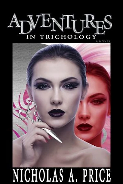 Adventures in Trichology: A Novel