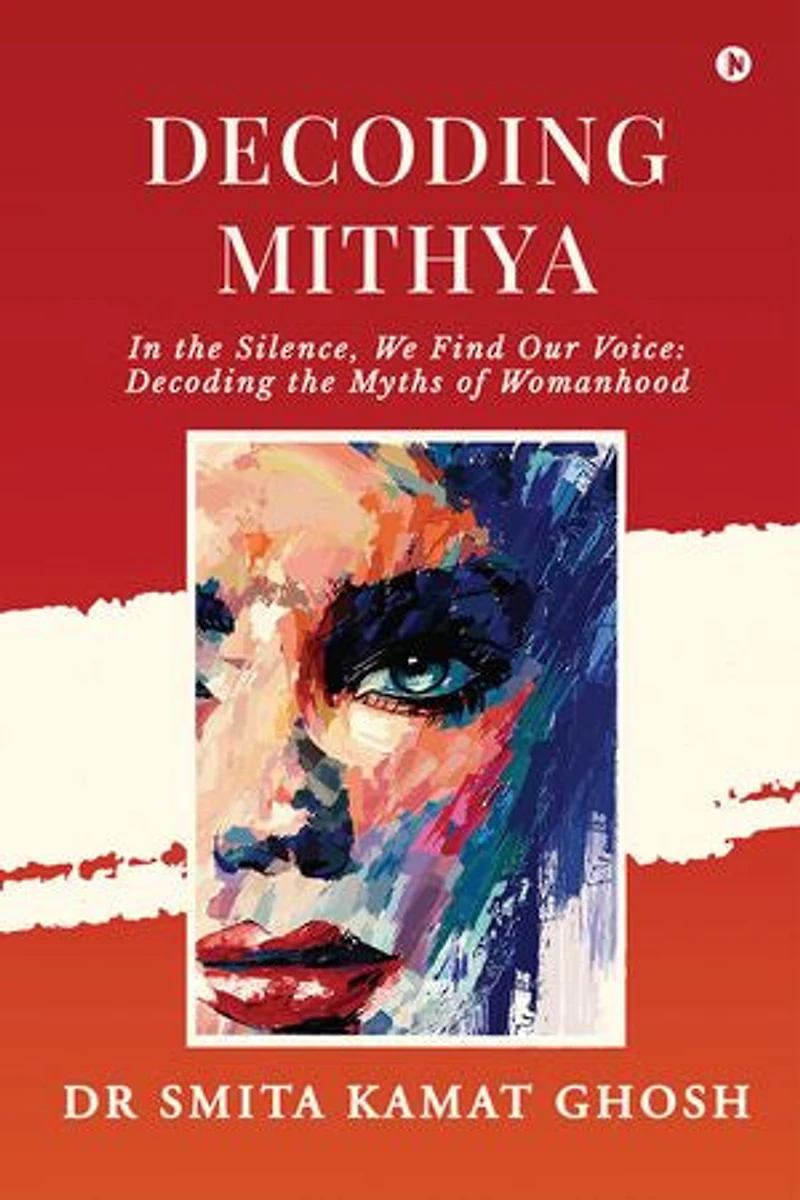 Decoding MITHYA: In the Silence, We Find Our Voice: Decoding the Myths of Womanhood