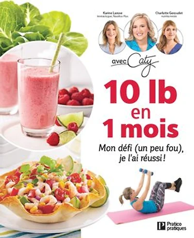 10 lb en 1 mois: mon défi (un peu fou), je l'ai réussi !