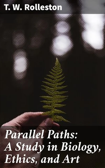 Parallel Paths: A Study in Biology, Ethics, and Art: Exploring the Intersections of Science, Morals, and Creativity