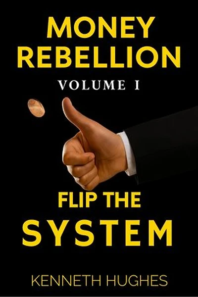 Money Rebellion I: Flip the System: Money Rebellion Flip the System. Build Your Legacy., #1