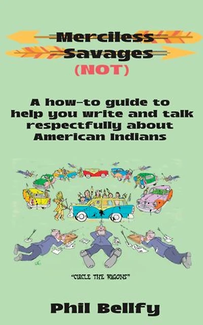Merciless Savages: A How-to Guide to Help You Write and Talk Respectfully About American Indians