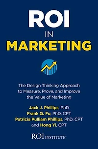 Roi Marketing: the Design Thinking Approach to Measure, Prove, and Improve Value of Marketing