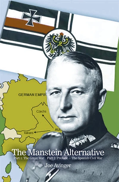 The Manstein Alternative: Part 1: The Great War Part 2: Prelude - The Spanish Civil War