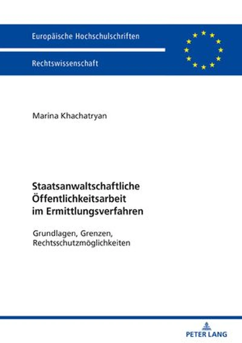 Staatsanwaltschaftliche Oeffentlichkeitsarbeit im Ermittlungsverfahren: Grundlagen, Grenzen, Rechtsschutzmoeglichkeiten
