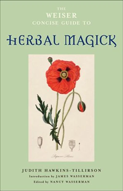 The Weiser Concise Guide To Herbal Magick
