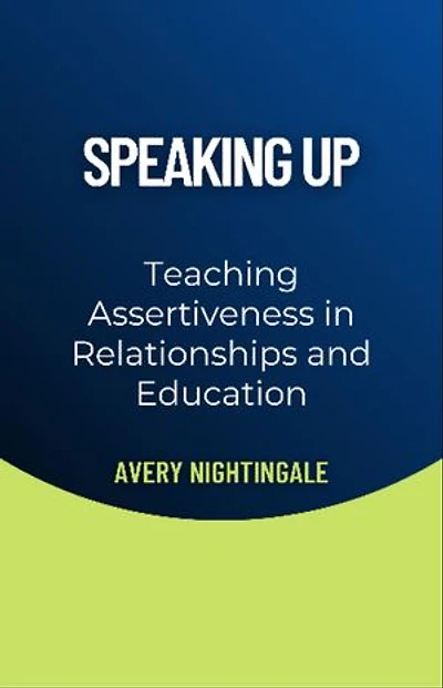 Speaking Up: Teaching Assertiveness in Relationships and Education