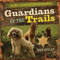 Guardians of the Trails: Secret Agents of the Wilderness Volume 1