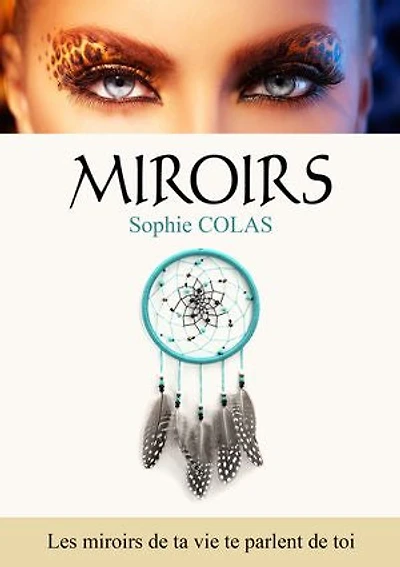 Miroirs: Les miroirs de ta vie te parlent toi