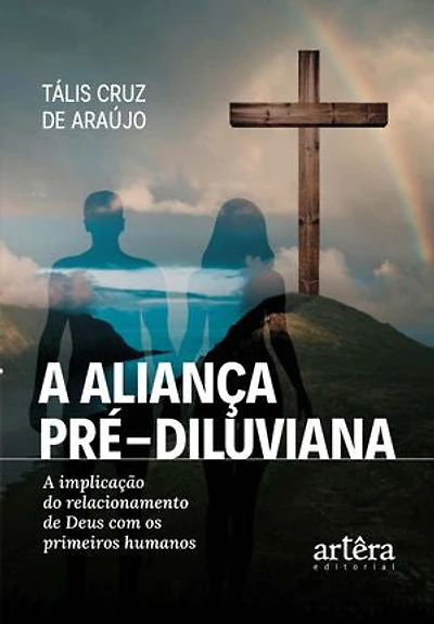 A Aliança Pré-Diluviana: A Implicação do Relacionamento de Deus Com os Primeiros Humanos
