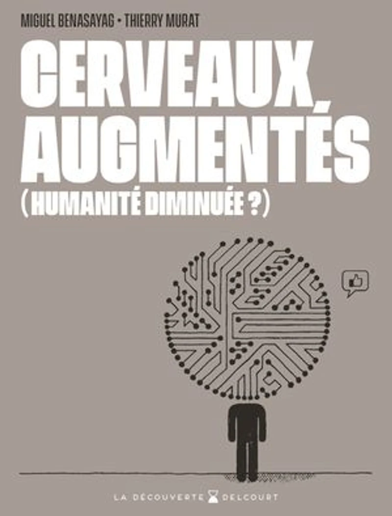 Cerveaux augmentés, (humanité diminuée ?)