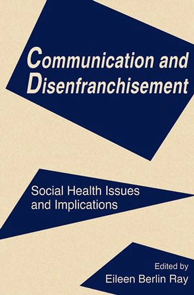 Communication and Disenfranchisement: Social Health Issues Implications