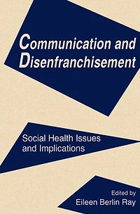 Communication and Disenfranchisement: Social Health Issues Implications