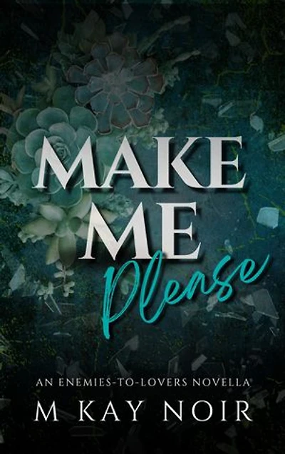 Make Me Please: An Enemies-to-Lovers Novella