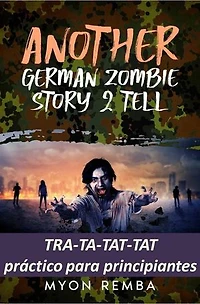 TRA-TA-TAT-TAT práctico para principiantes. AGZS2T #3: ES_Another German Zombie Story 2 Tell, #3