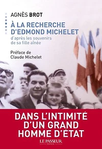 A la recherche d'Edmond Michelet: d'après les souvenirs de sa fille aînée