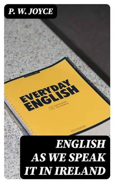 English As We Speak It in Ireland: Enriched edition.