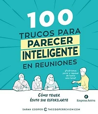 100 trucos para parecer inteligente en las reuniones: Cómo tener éxito sin esforzarte
