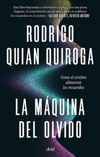 La máquina del olvido: Como el cerebro almacena los recuerdos