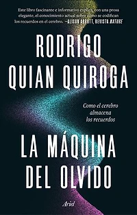 La máquina del olvido: Como el cerebro almacena los recuerdos
