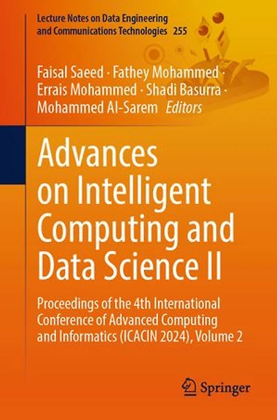 Advances on Intelligent Computing and Data Science II: Proceedings of the 4th International Conference Advanced Informatics (ICACIN 2024), Volume 2