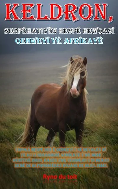 Keldron, serpêhatiyên hespê hewqasî qehweyî yê Afrîkayê: Çîroka hespê nêr ê qehweyî û sê hevalên wî ye ku li seranserê Afrîkayê û wê derê rêwîtiyê dikin, razên xwe vedibêjin û di heman demê de bi pirsgirêkên rojane re mijûl dibin.