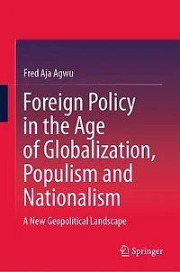 Foreign Policy the Age of Globalization, Populism and Nationalism: A New Geopolitical Landscape
