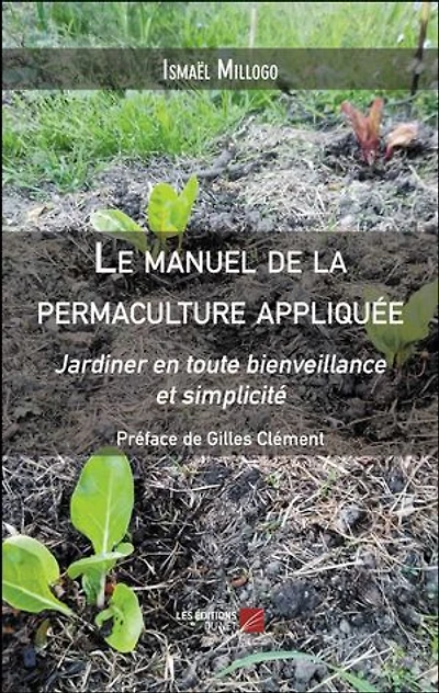 Le manuel de la permaculture appliquée: Jardiner en toute bienveillance et simplicité