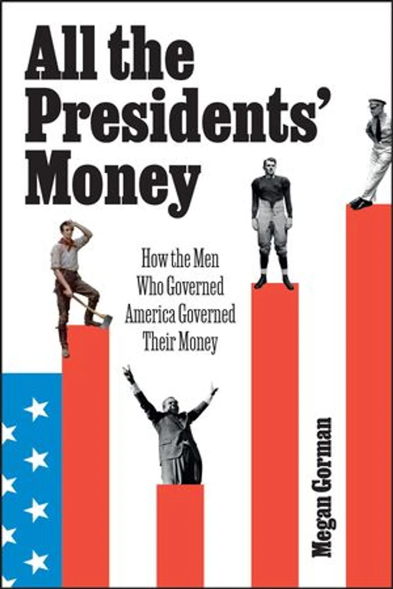 All the Presidents' Money: How Men Who Governed America Their Money