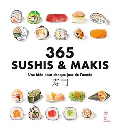 365 sushis & makis: Une idée pour chaque jour de l'année