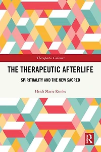 the Therapeutic Afterlife: Spirituality and New Sacred