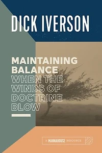 Maintaining Balance When the Winds of Doctrine Blow: Equipping the Believer to Discern Truth