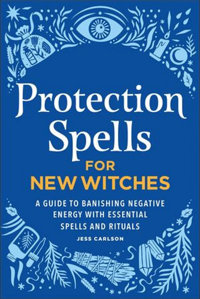 Protection Spells for New Witches: A Guide to Banishing Negative Energy with Essential and Rituals