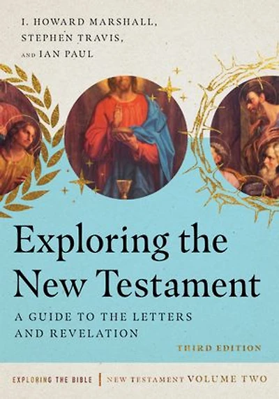 Exploring the New Testament: A Guide to Letters and Revelation