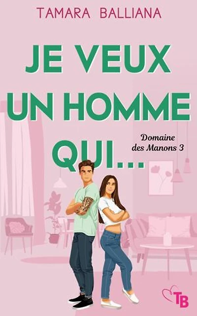 Je veux un homme qui...: Une comédie romantique