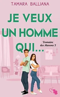 Je veux un homme qui...: Une comédie romantique