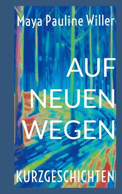 Auf neuen Wegen: Kurzgeschichten