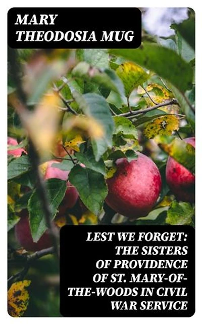 Lest We Forget: The Sisters of Providence of St. Mary-of-the-Woods in Civil War Service