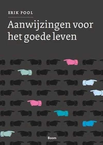Aanwijzingen voor het goede leven: over levenskunst en de zoektocht naar zin