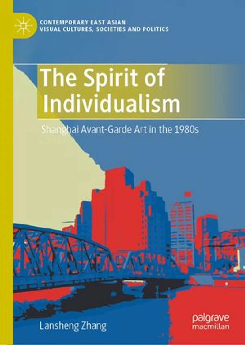 the Spirit of Individualism: Shanghai Avant-Garde Art 1980s