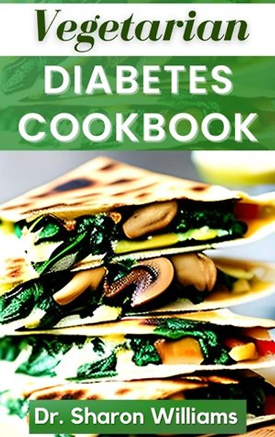 VEGETARIAN DIABETES COOKBOOK: Delectable Low Sugar, Low Carb Plant-Based Recipes to Prevent and manage Blood Sugar Level Control