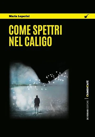 Come spettri nel caligo