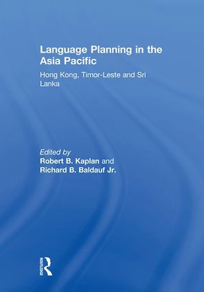 Language Planning the Asia Pacific: Hong Kong, Timor-Leste and Sri Lanka