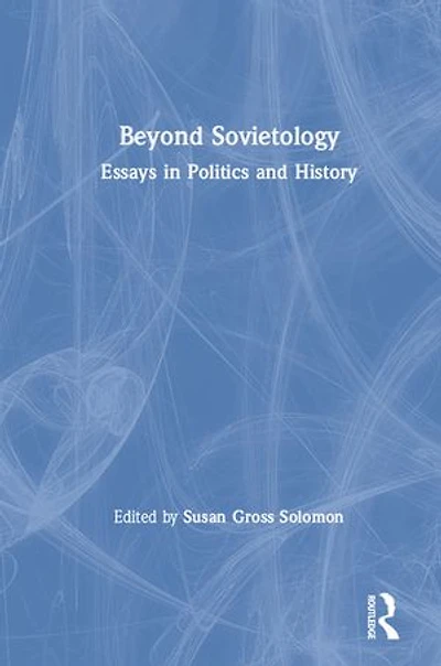 Beyond Sovietology: Essays in Politics and History