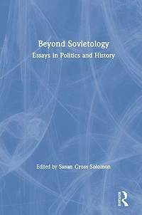 Beyond Sovietology: Essays in Politics and History