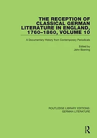 The Reception of Classical German Literature England, 1760-1860, Volume 10: A Documentary History from Contemporary Periodicals