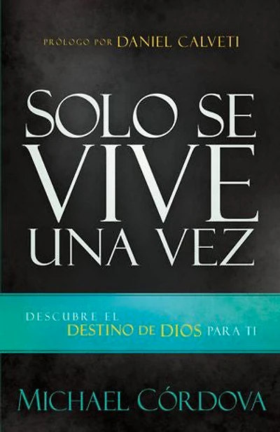 Solo se vive una vez: Descubre el destino de Dios para ti
