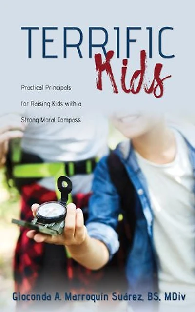 Terrific Kids: Practical Principles for Raising Kids with a Strong Moral Compass