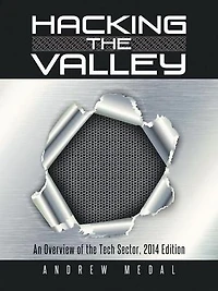 Hacking the Valley: An Overview of Tech Sector, 2014 Edition